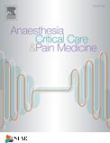 Anaesthesia Critical Care &amp; Pain Medicine《麻醉学、急危重症与疼痛医学》