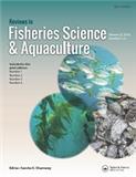 Reviews in Fisheries Science &amp; Aquaculture《渔业科学与水产养殖评论》