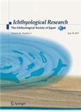 ICHTHYOLOGICAL RESEARCH《鱼类学研究》