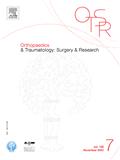 Orthopaedics &amp; Traumatology-Surgery &amp; Research《骨科与创伤学：外科学与研究》